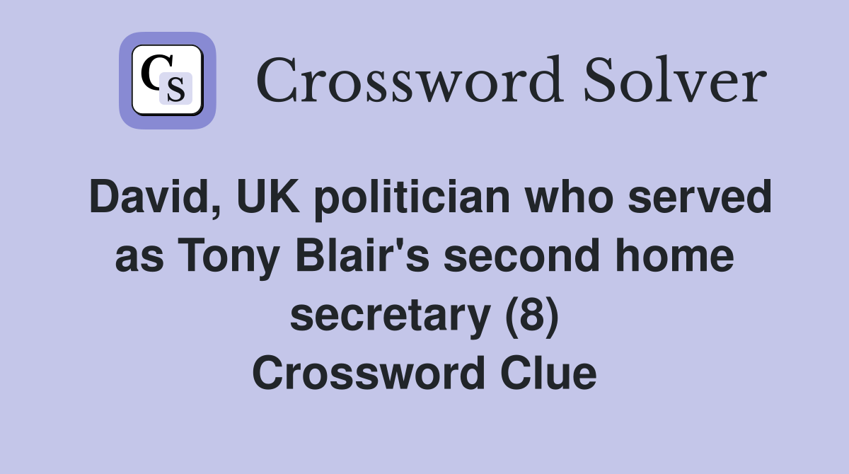 David, UK politician who served as Tony Blair's second home secretary